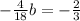 -\frac{4}{18}b=-\frac{2}{3}