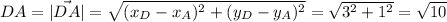 DA = |\vec{DA}| = \sqrt{(x_{D}-x_{A})^2 + (y_{D}-y_{A})^2} = \sqrt{3^2 + 1^2} = \sqrt{10}