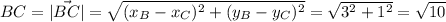 BC = |\vec{BC}| = \sqrt{(x_{B}-x_{C})^2 + (y_{B}-y_{C})^2} = \sqrt{3^2 + 1^2} = \sqrt{10}