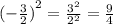 {( - \frac{3}{2} )}^{2} = \frac{ {3}^{2} }{ {2}^{2} } = \frac{9}{4}