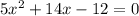 5x^{2} + 14x - 12 = 0