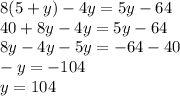 8(5+y)-4y=5y-64\\40+8y-4y=5y-64\\8y-4y-5y=-64-40\\-y=-104\\y=104\\