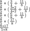 \frac{8}{5} *(\frac{3}{4} +\frac{11}{8} )\\\frac{8}{5} *(\frac{3*2}{4*2} +\frac{11}{8} )\\\frac{8}{5} *(\frac{6}{8} +\frac{11}{8} )\\\frac{8}{5} *(\frac{17}{8} )\\\frac{8*17}{5*8}\\