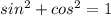 sin^2+cos^2=1\\