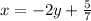 x=-2y+\frac{5}{7}