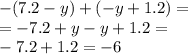 - (7.2 - y) + ( - y + 1.2) = \\ = - 7.2 + y - y + 1.2 = \\ - 7.2 + 1.2 = - 6