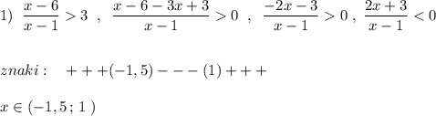 1)\; \; \dfrac{x-6}{x-1}3\; \; ,\; \; \dfrac{x-6-3x+3}{x-1}0\; \; ,\; \; \dfrac{-2x-3}{x-1}0\; ,\; \dfrac{2x+3}{x-1}