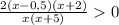 \frac{2(x-0,5)(x+2)}{x(x+5)} 0