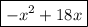 \boxed{-x^2+18x}