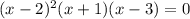 (x-2)^{2}(x+1)(x-3) = 0