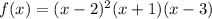 f(x) = (x-2)^{2}(x+1)(x-3)