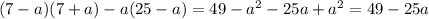 (7-a)(7+a)-a(25-a)=49-a^2-25a+a^2=49-25a