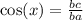 \cos(x) = \frac{bc}{ba}