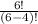 \frac{6!}{(6-4)!}