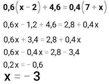 0,6(x − 2) + 4,6 = 0,4(7 + x)