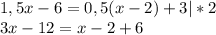 1,5x-6=0,5(x-2)+3 |*2\\3x-12=x-2+6