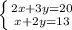 \left \{ {{2x+3y=20} \atop {x+2y=13}} \right.