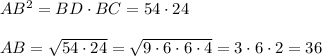 AB^2=BD\cdot BC=54\cdot 24\\\\AB=\sqrt{54\cdot 24}=\sqrt{9\cdot 6\cdot 6\cdot 4}=3\cdot 6\cdot 2=36