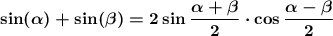 \boldsymbol{\sin(\alpha)+\sin(\beta)=2\sin\dfrac{\alpha+\beta}{2}\cdot \cos \dfrac{\alpha-\beta}{2} }