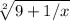 \sqrt[2]{9+1/x}