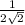 \frac{1} {2\sqrt{2} }