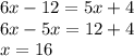 6x - 12 = 5x + 4 \\ 6x - 5x = 12 + 4 \\ x = 16