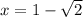 x=1-\sqrt2