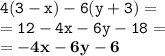 \tt\dxdisplaystyle 4(3-x)-6(y+3)=\\=12-4x-6y-18=\\=\bold{-4x-6y-6}