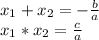 x_{1} + x_{2} = -\frac{b}{a} \\x_{1} * x_{2} = \frac{c}{a} \\