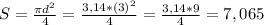 S=\frac{\pi d^{2} }{4}=\frac{3,14*(3)^{2} }{4} =\frac{3,14*9}{4}=7,065