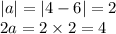 |a| = |4 - 6| = 2 \\ 2a = 2 \times 2 = 4