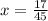 x = \frac{17}{45}