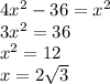 4 {x}^{2} - 36 = x {}^{2} \\ 3x {}^{2} = 36 \\ x {}^{2} = 12 \\ x = 2 \sqrt{3}