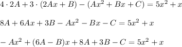 4\cdot 2A+3\cdot (2Ax+B)-(Ax^2+Bx+C)=5x^2+x\\ \\ 8A+6Ax+3B-Ax^2-Bx-C=5x^2+x\\ \\ -Ax^2+(6A-B)x+8A+3B-C=5x^2+x