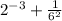 2 {}^{ - 3} + \frac{1}{6 {}^{2} }