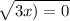 \sqrt{3x) = 0}