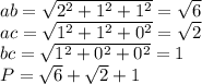 ab=\sqrt{2^2+1^2+1^2}=\sqrt{6} \\ac=\sqrt{1^2+1^2+0^2}=\sqrt{2} \\bc=\sqrt{1^2+0^2+0^2}=1\\ P=\sqrt{6} +\sqrt{2} +1