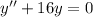 y''+16y=0