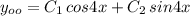 y_{oo}=C_1\, cos4x+C_2\, sin4x