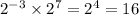 {2}^{ - 3} \times {2}^{7} = {2}^{4 } = 16