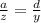 \frac{a}{z} = \frac{d}{y}