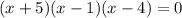 (x+5)(x-1)(x-4)=0