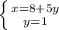 \left \{ {{x=8+5y} \atop {y=1}} \right.