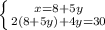 \left \{ {{x=8+5y} \atop {2(8+5y)+4y=30}} \right.