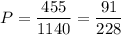 P=\dfrac{455}{1140}=\dfrac{91}{228}