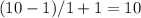 (10 - 1)/1 + 1 = 10