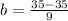 b = \frac{35 - 35}{9}