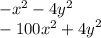 - {x}^{2} - 4 {y}^{2} \\ - 100 {x}^{2} + {4y}^{2}