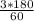 \frac{3 * 180}{60}