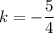 k = -\dfrac{5}{4}